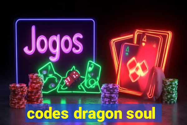 codes dragon soul